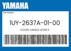 Yamaha Genuine Cover, Handle Lever 1UY-2637A-01-00 New. Price: $42.54.