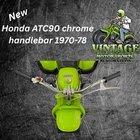New Honda ATC90 Handlebar Chrome Replaces # 53100-918-020XW 1970-78 US90 Nos. Price: $135.00.