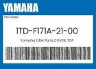 Yamaha Genuine Cover, Top 1TD-F171A-21-00 New. Price: $72.93.