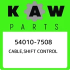 54010-7508 Kawasaki Cable,shift Control 540107508, New Genuine Oem Part. Price: $204.49.