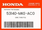 Honda Genuine Grip, Throttle 53140-MKE-AC0 New. Price: $26.96.