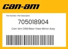 Can-am Genuine Rear-view Mirror Assy 705018904 New. Price: $20.07.