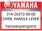 Yamaha Oem Part 31A-26372-00-00 Cover, Handle Lever New. Price: $33.99.